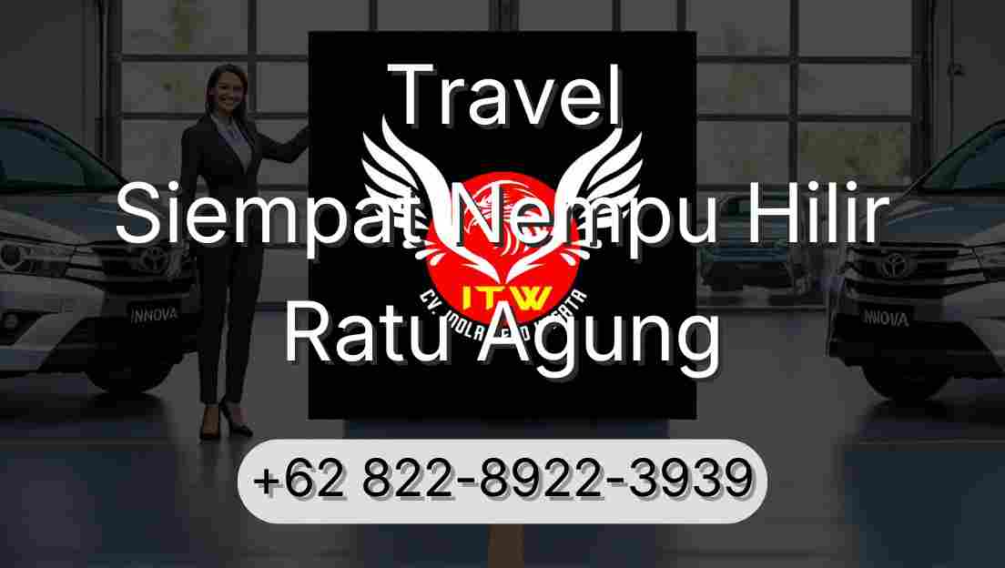Travel Siempat Nempu Hilir Ratu Agung