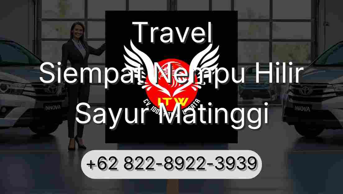 Travel Siempat Nempu Hilir Sayur Matinggi