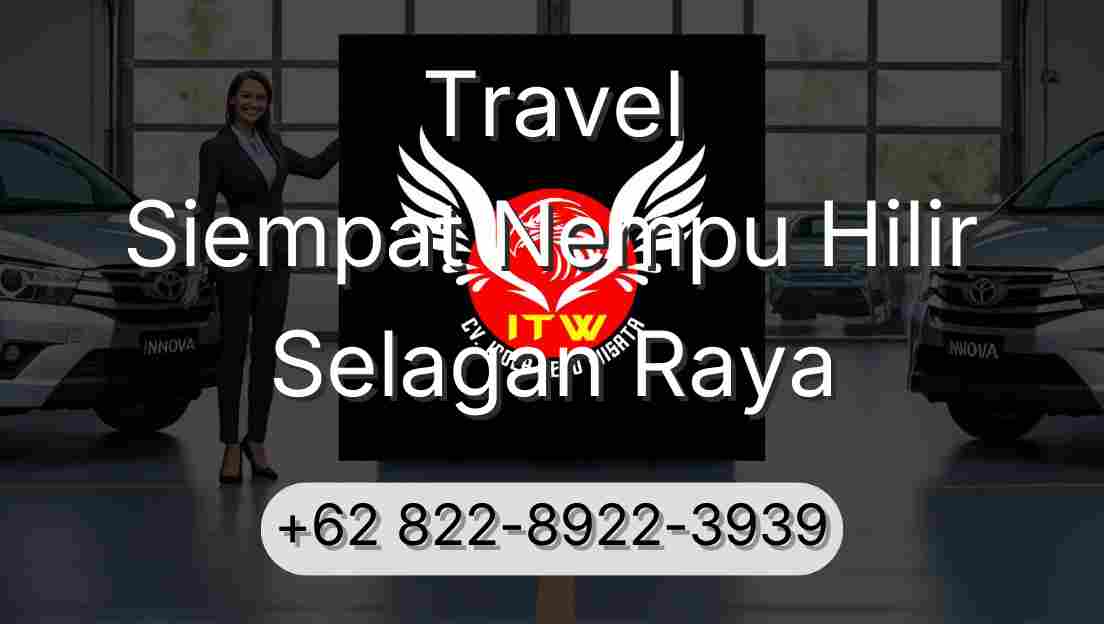 Travel Siempat Nempu Hilir Selagan Raya
