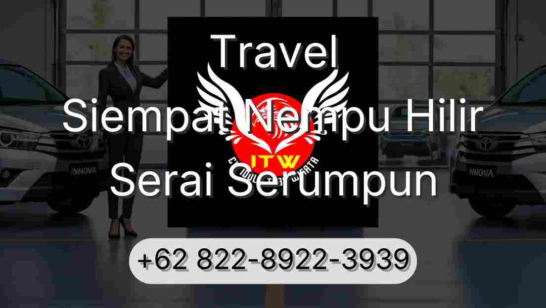 Travel Siempat Nempu Hilir Serai Serumpun