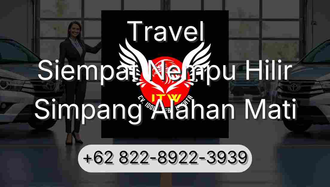 Travel Siempat Nempu Hilir Simpang Alahan Mati