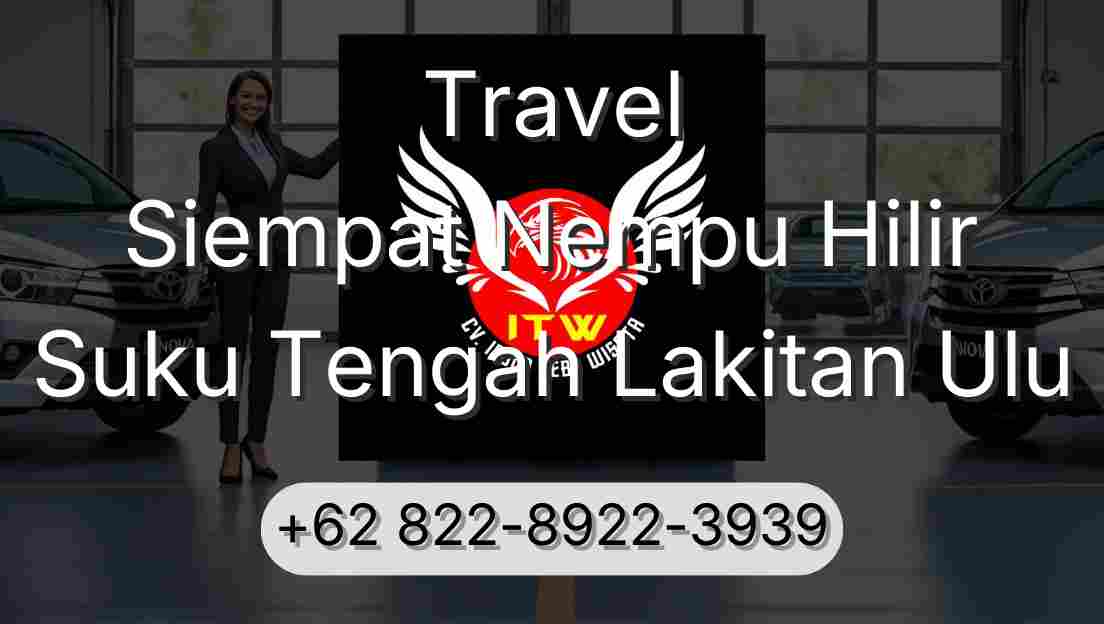 Travel Siempat Nempu Hilir Suku Tengah Lakitan Ulu