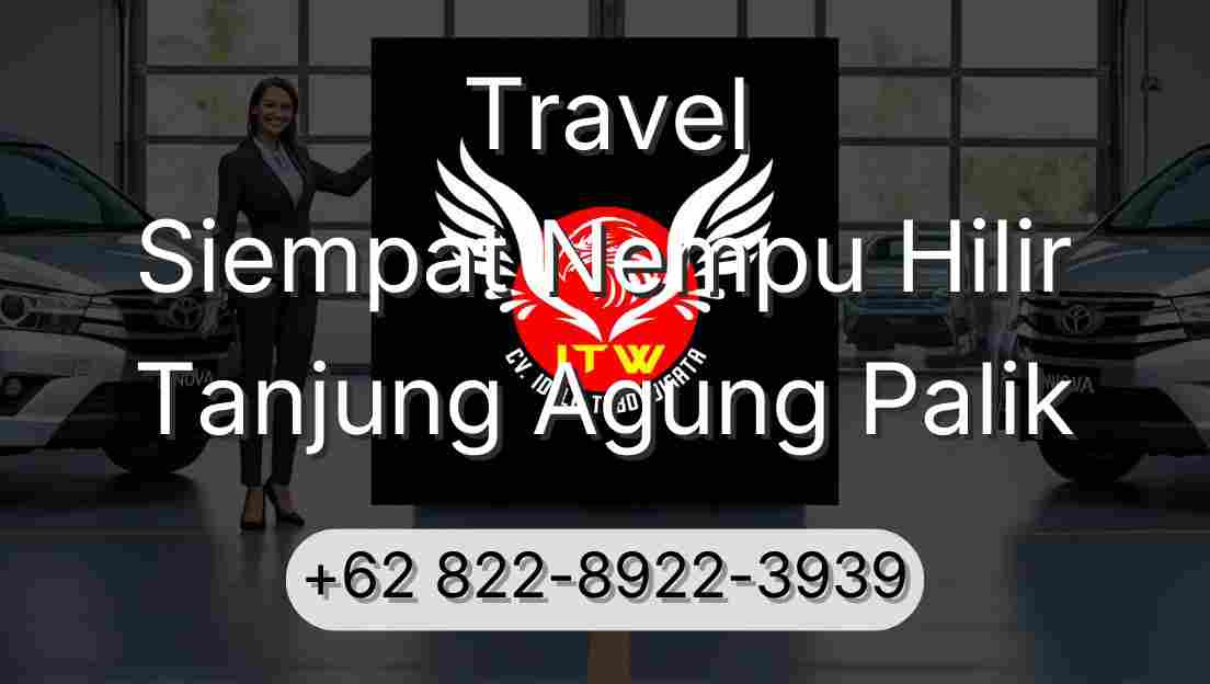 Travel Siempat Nempu Hilir Tanjung Agung Palik