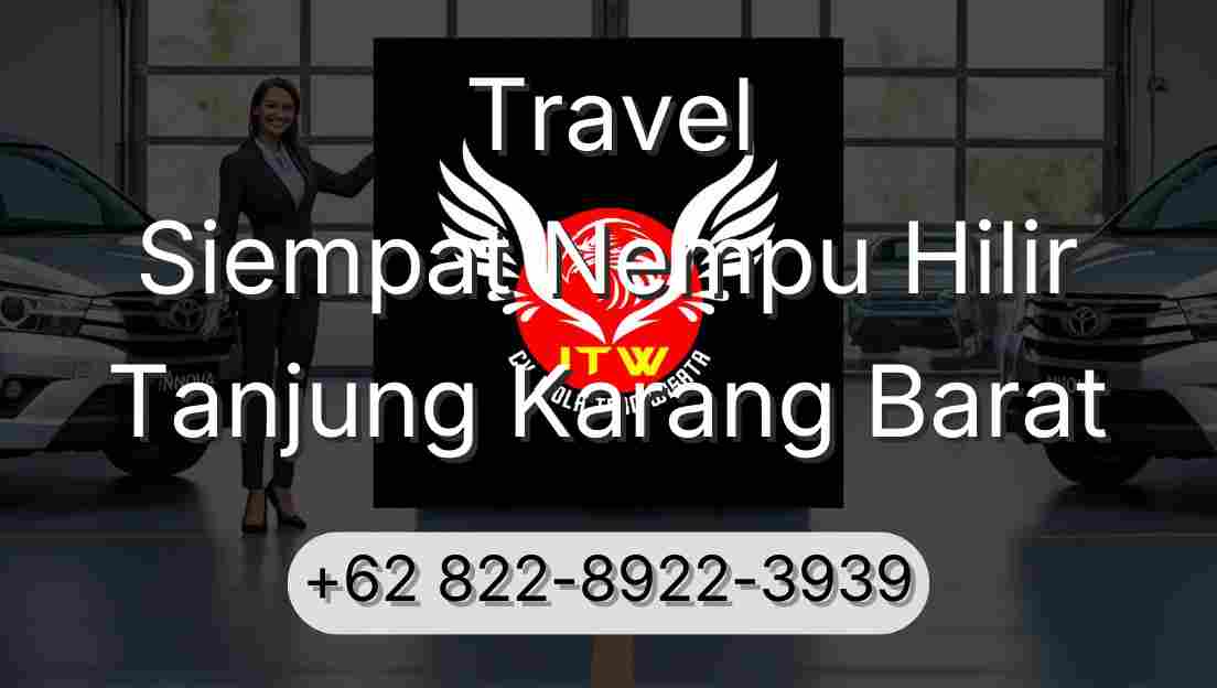 Travel Siempat Nempu Hilir Tanjung Karang Barat