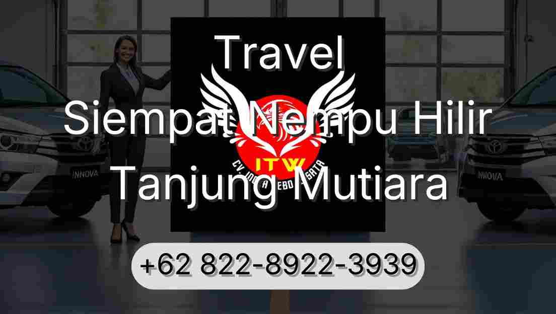 Travel Siempat Nempu Hilir Tanjung Mutiara