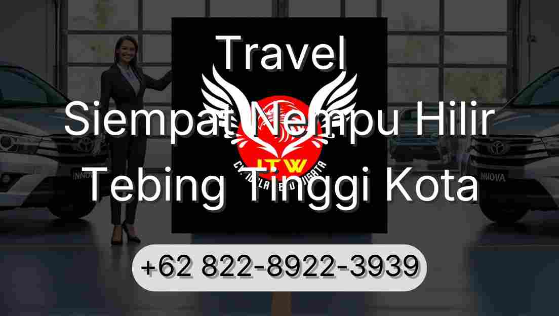 Travel Siempat Nempu Hilir Tebing Tinggi Kota
