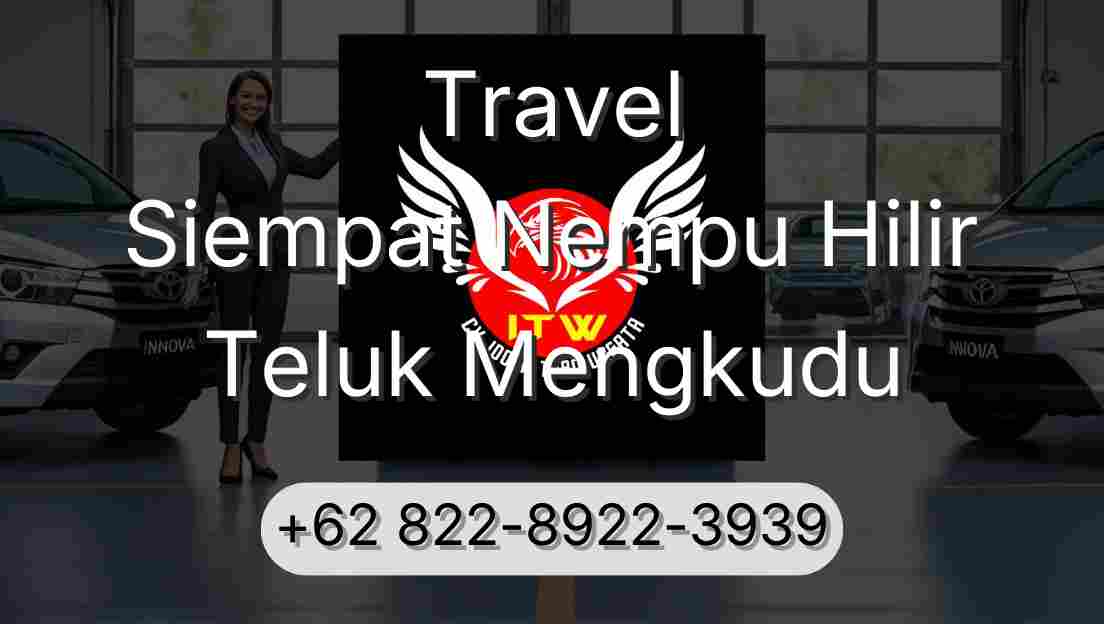 Travel Siempat Nempu Hilir Teluk Mengkudu