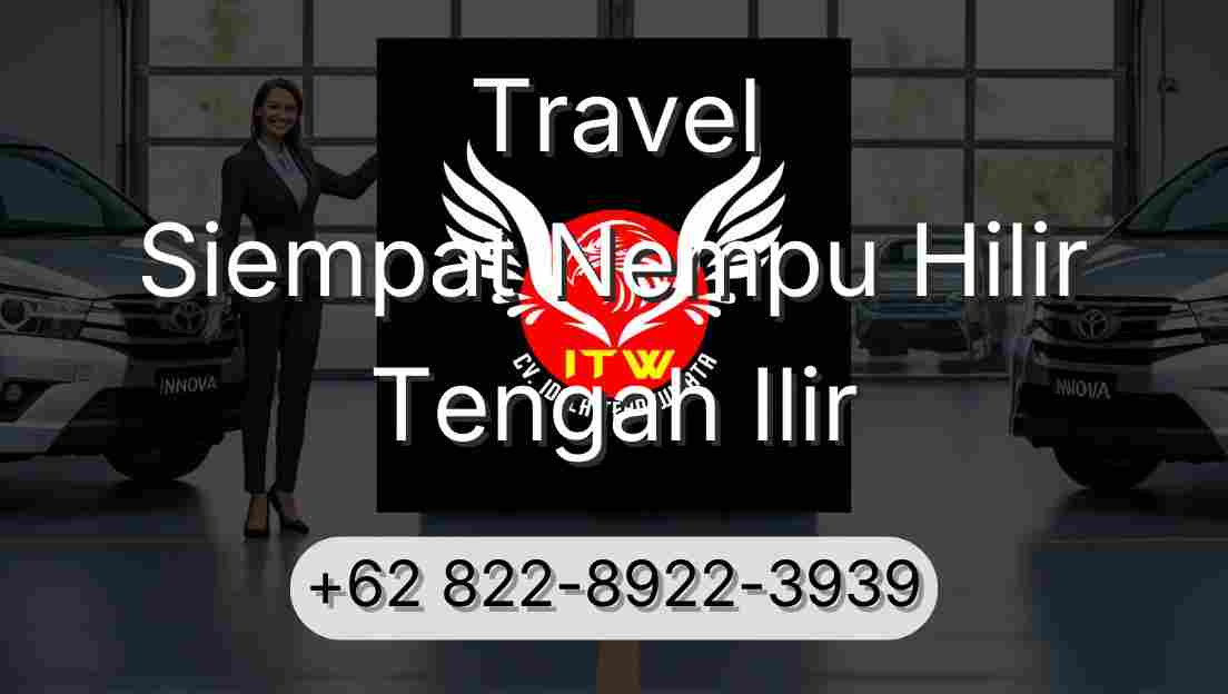 Travel Siempat Nempu Hilir Tengah Ilir