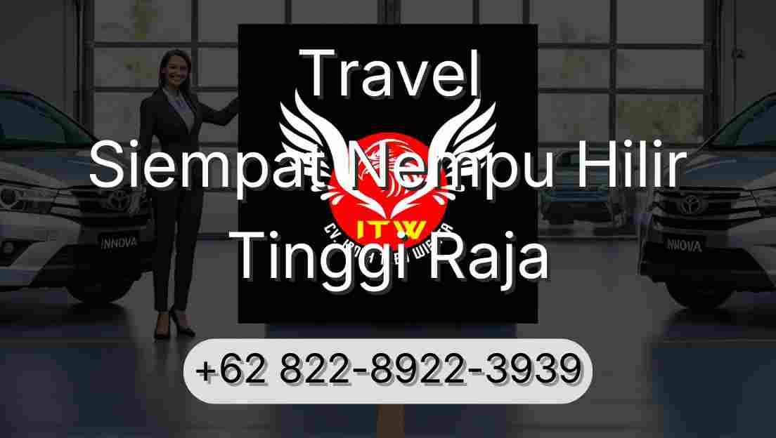 Travel Siempat Nempu Hilir Tinggi Raja