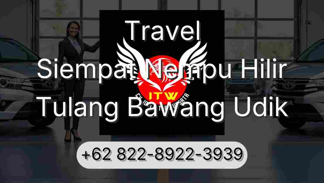 Travel Siempat Nempu Hilir Tulang Bawang Udik
