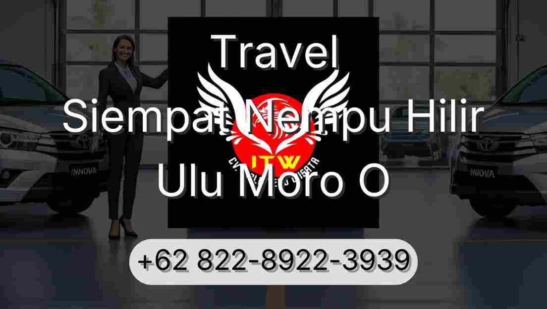 Travel Siempat Nempu Hilir Ulu Moro O