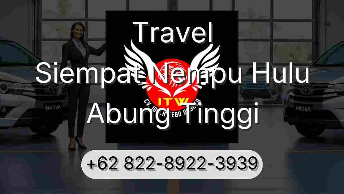 Travel Siempat Nempu Hulu Abung Tinggi
