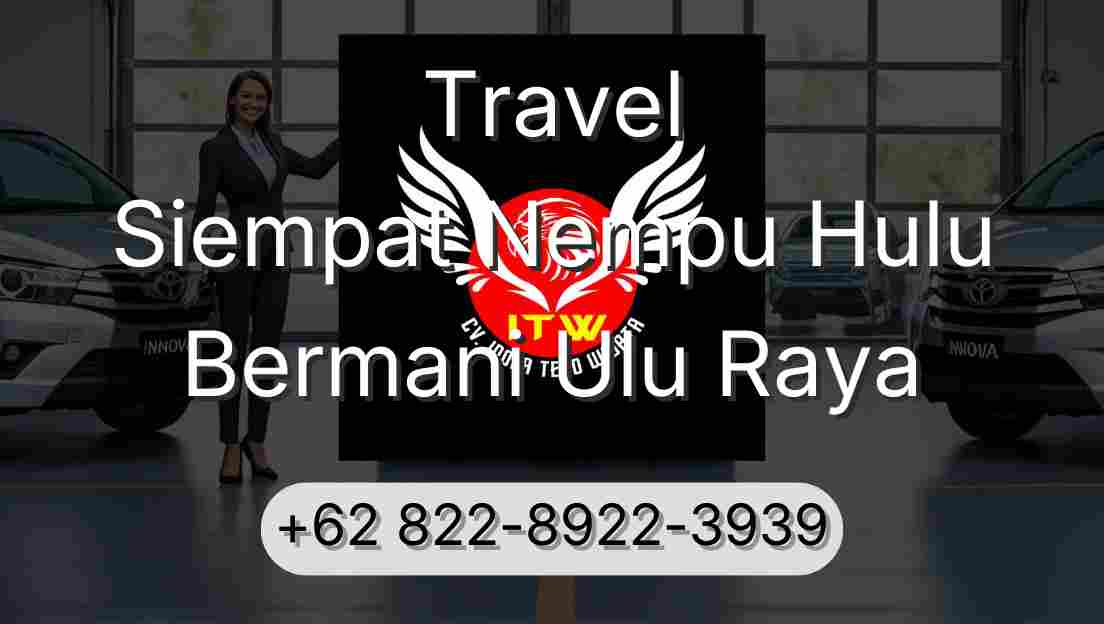 Travel Siempat Nempu Hulu Bermani Ulu Raya