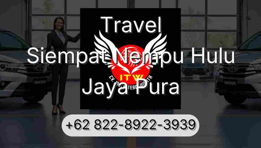 Travel Siempat Nempu Hulu Jaya Pura
