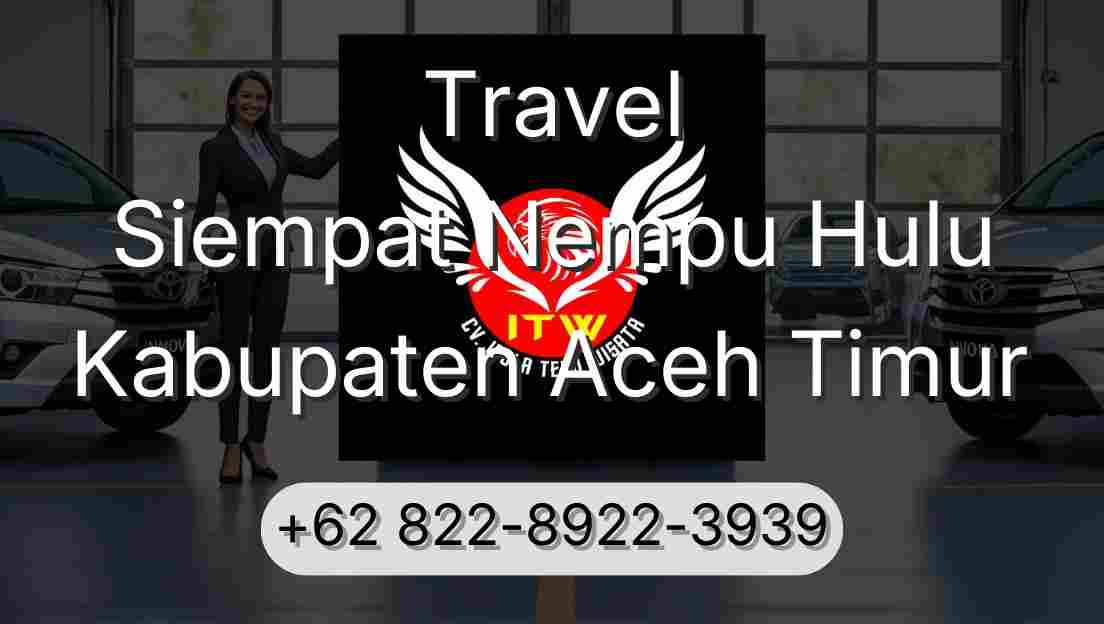 Travel Siempat Nempu Hulu Kabupaten Aceh Timur