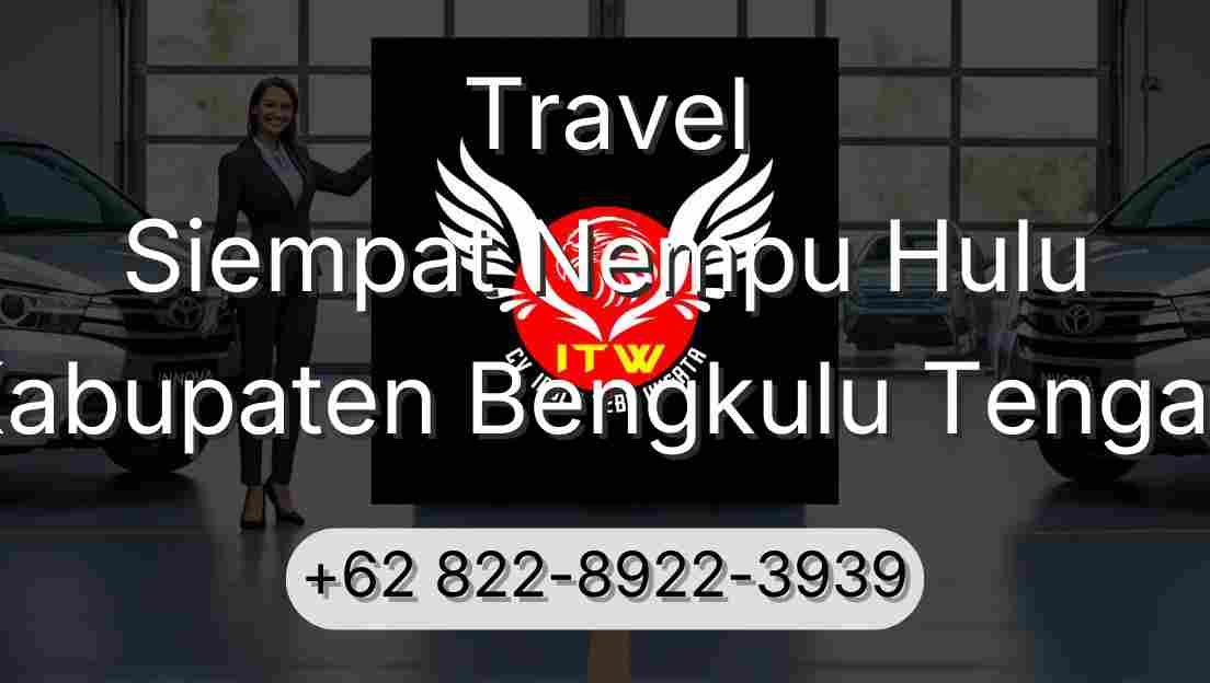 Travel Siempat Nempu Hulu Kabupaten Bengkulu Tengah