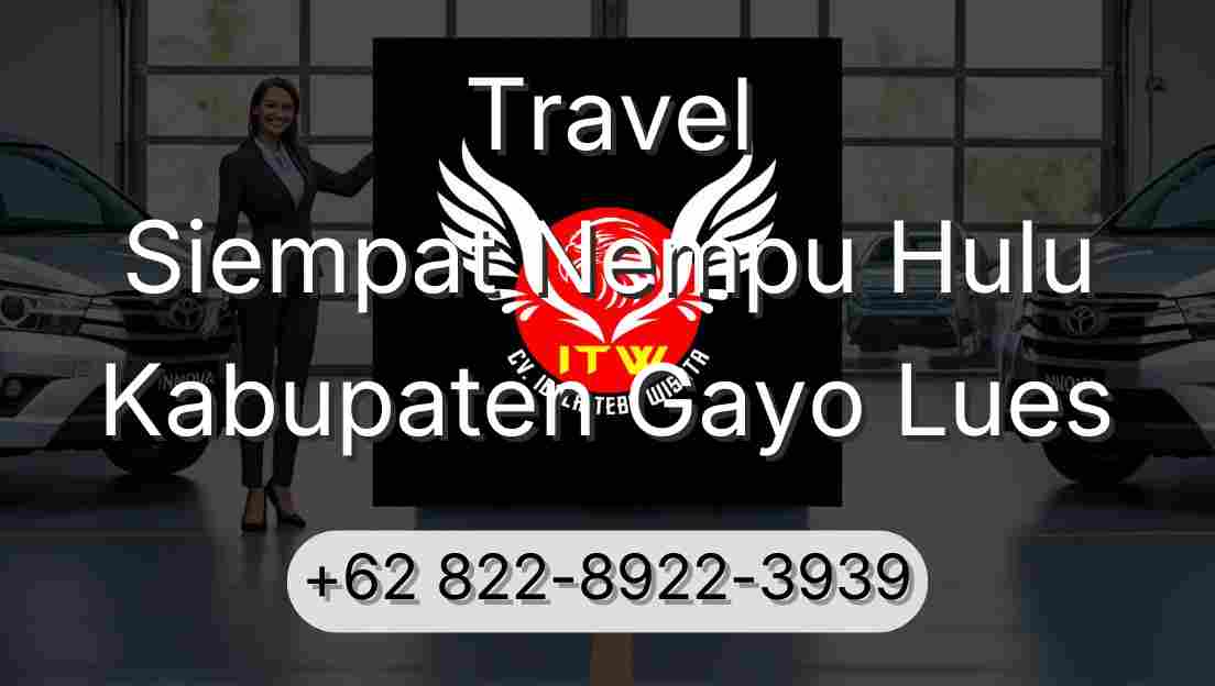 Travel Siempat Nempu Hulu Kabupaten Gayo Lues