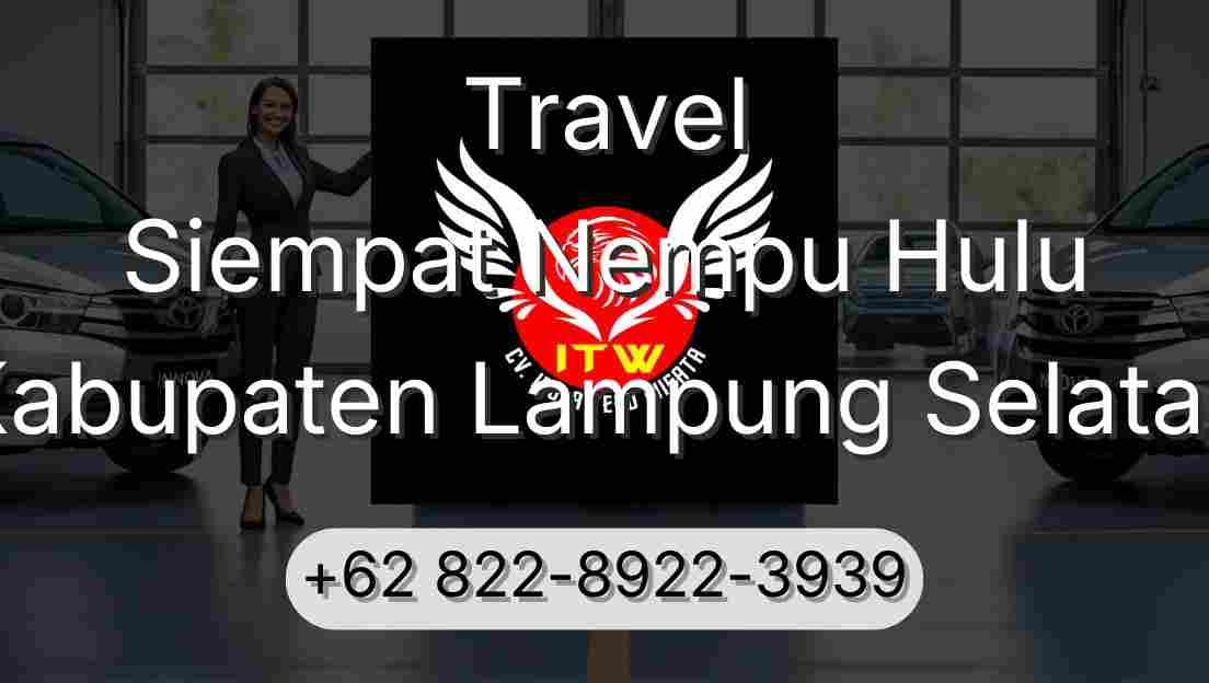 Travel Siempat Nempu Hulu Kabupaten Lampung Selatan