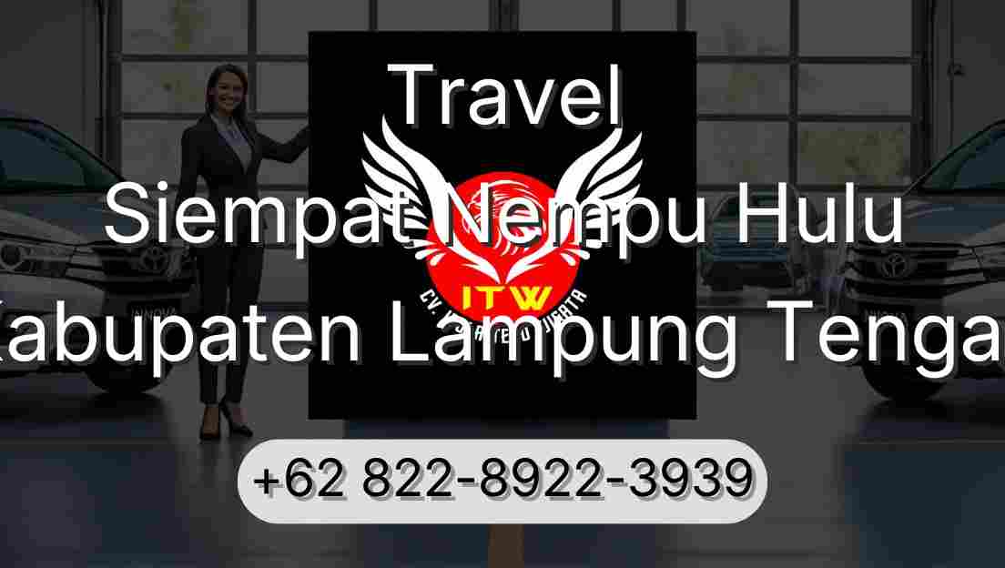 Travel Siempat Nempu Hulu Kabupaten Lampung Tengah