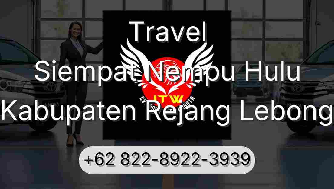 Travel Siempat Nempu Hulu Kabupaten Rejang Lebong