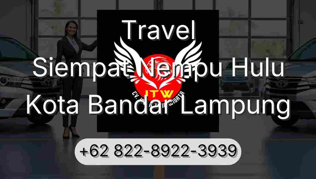 Travel Siempat Nempu Hulu Kota Bandar Lampung