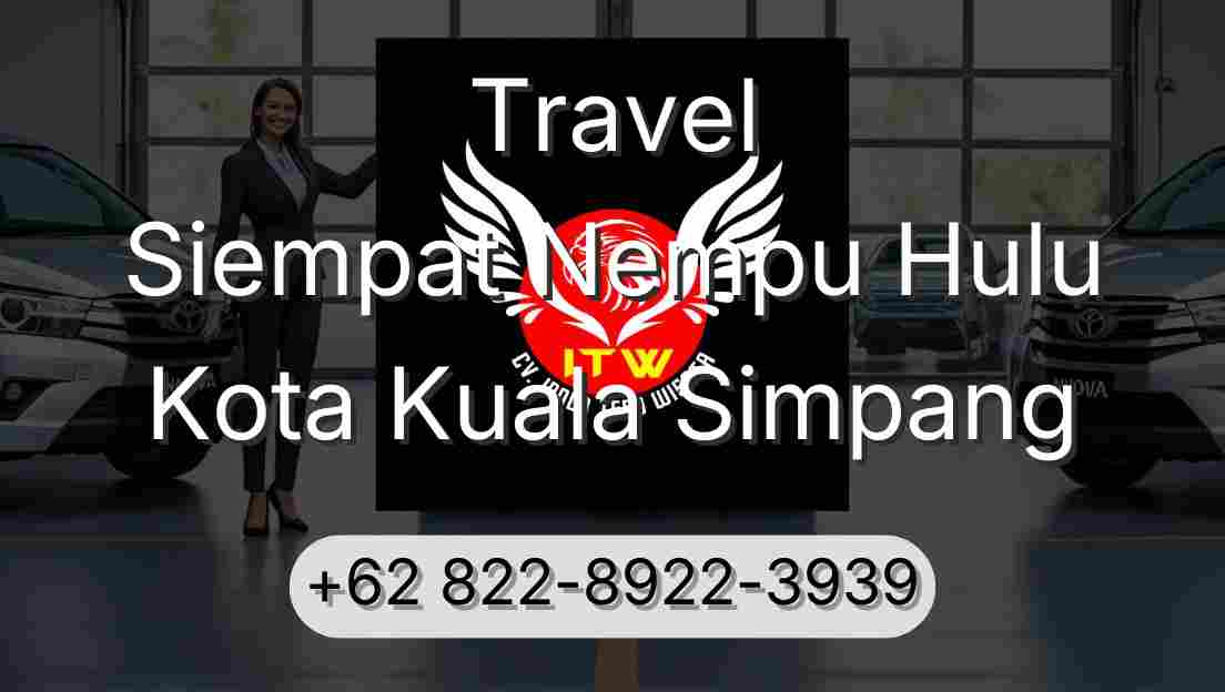Travel Siempat Nempu Hulu Kota Kuala Simpang