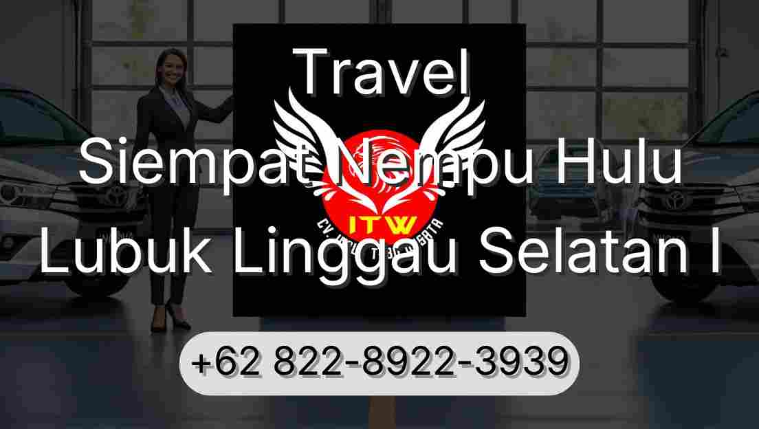 Travel Siempat Nempu Hulu Lubuk Linggau Selatan I
