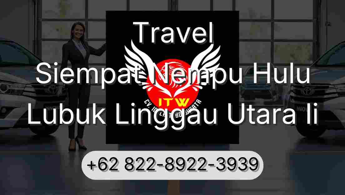Travel Siempat Nempu Hulu Lubuk Linggau Utara Ii