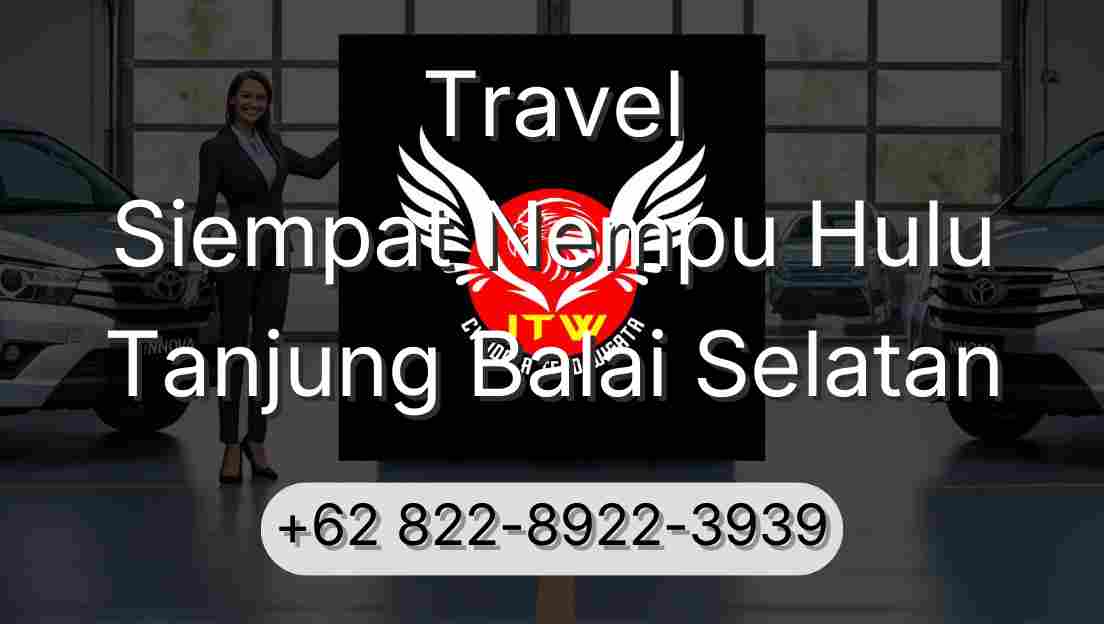Travel Siempat Nempu Hulu Tanjung Balai Selatan