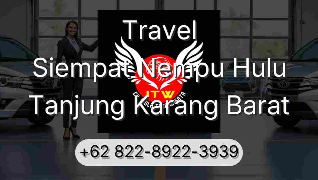 Travel Siempat Nempu Hulu Tanjung Karang Barat
