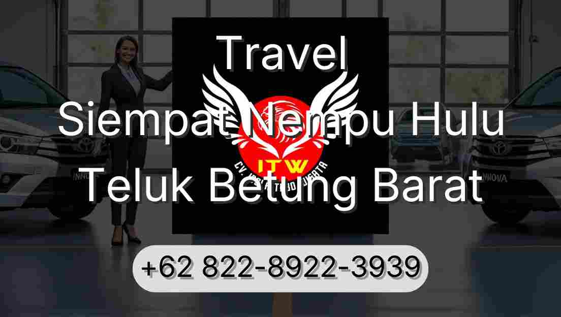 Travel Siempat Nempu Hulu Teluk Betung Barat