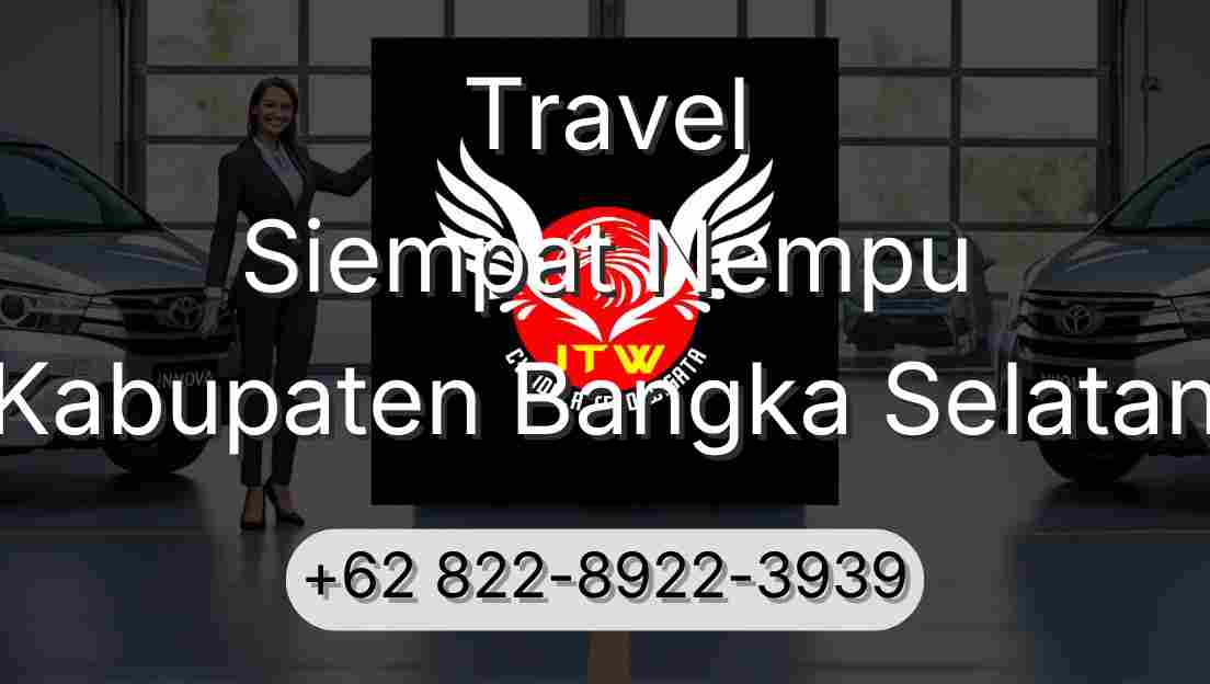 Travel Siempat Nempu Kabupaten Bangka Selatan