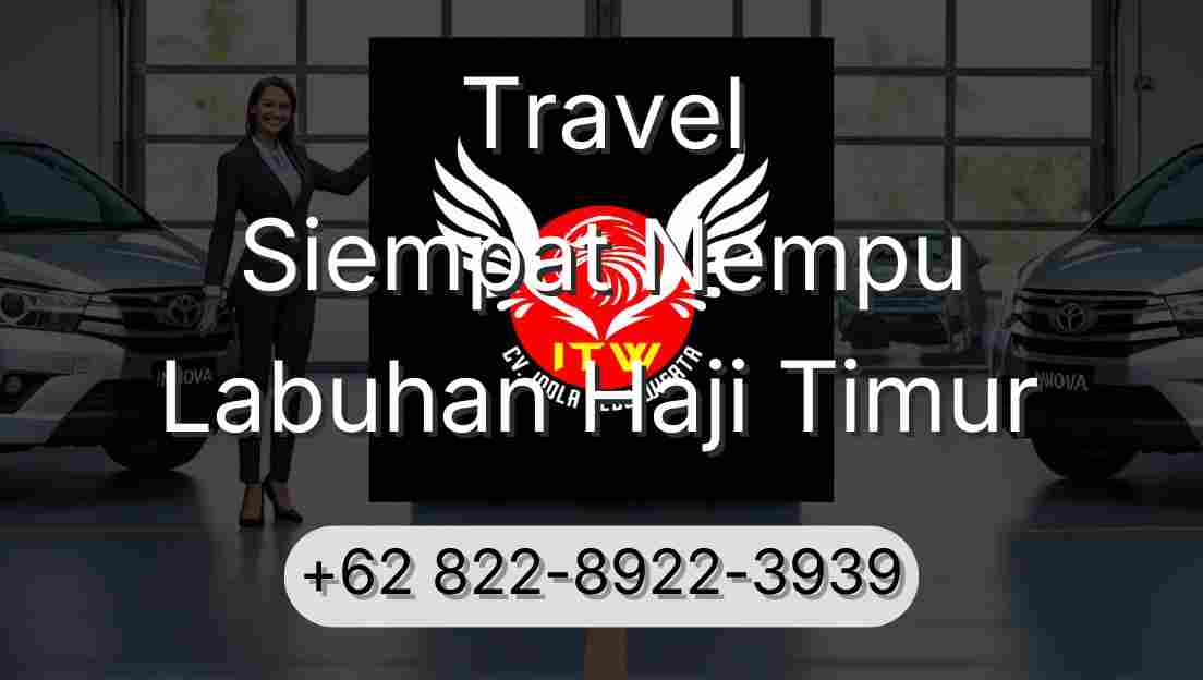 Travel Siempat Nempu Labuhan Haji Timur