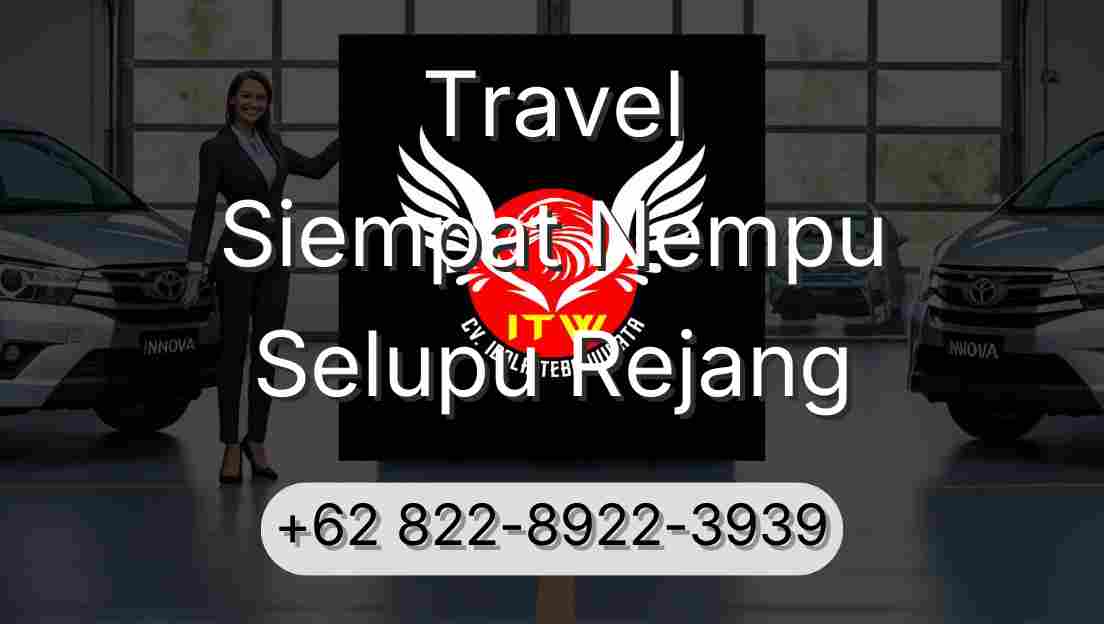 Travel Siempat Nempu Selupu Rejang