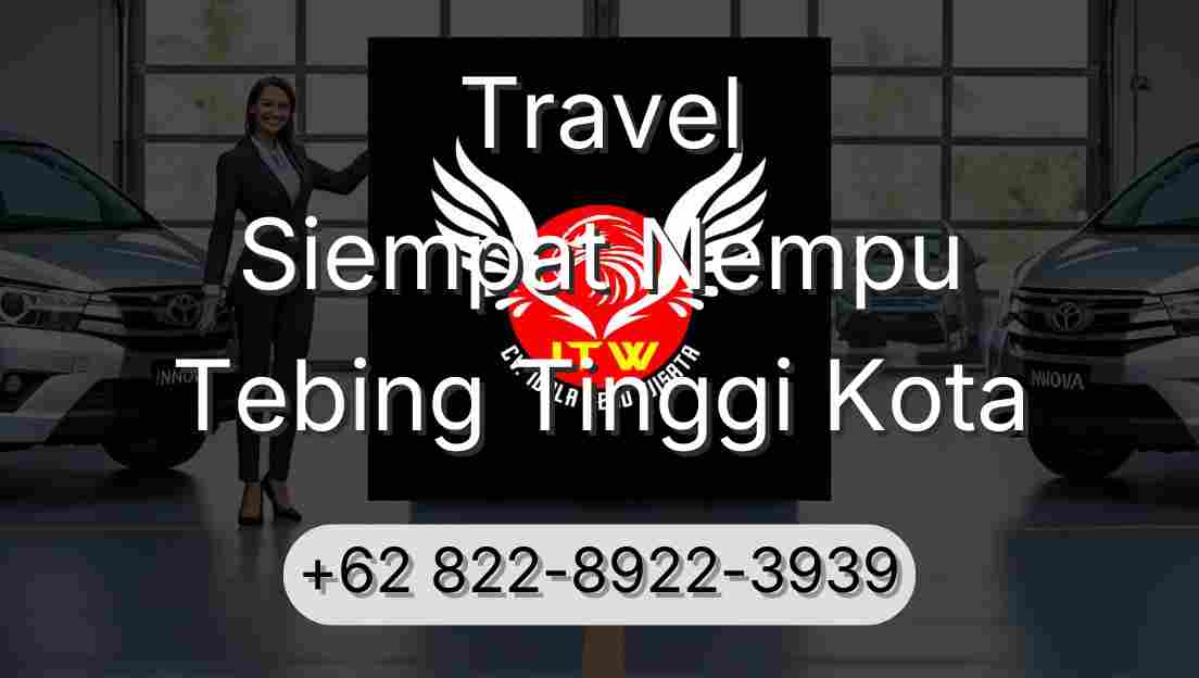 Travel Siempat Nempu Tebing Tinggi Kota