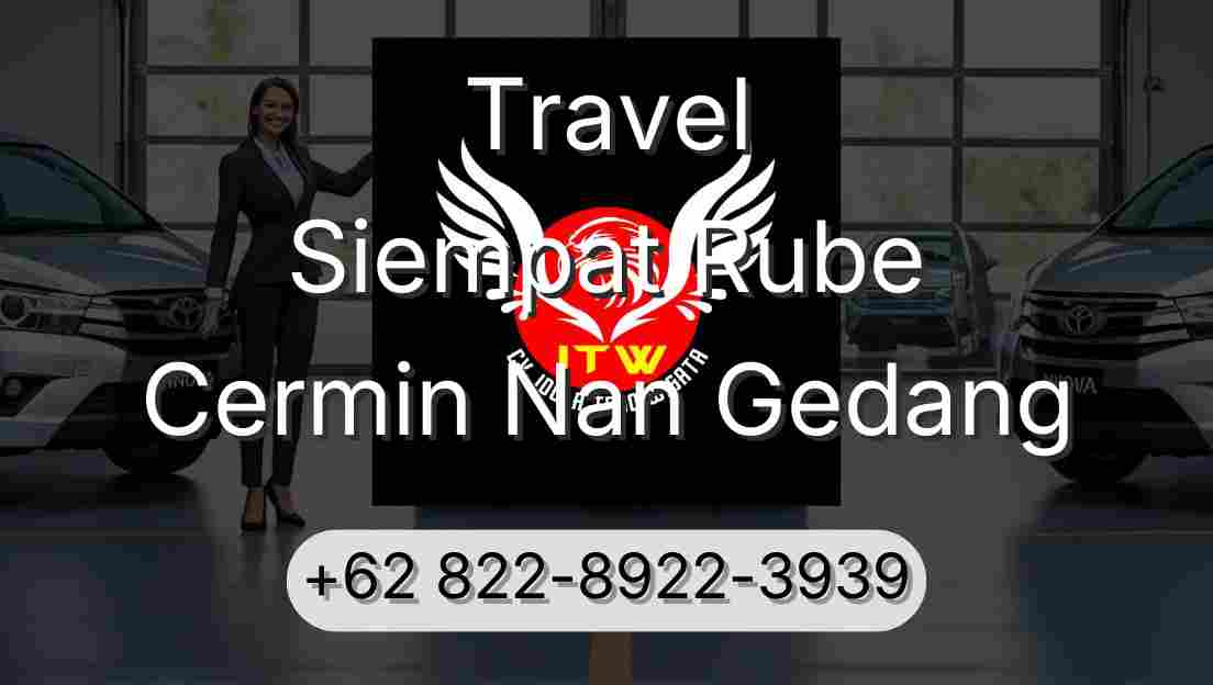 Travel Siempat Rube Cermin Nan Gedang