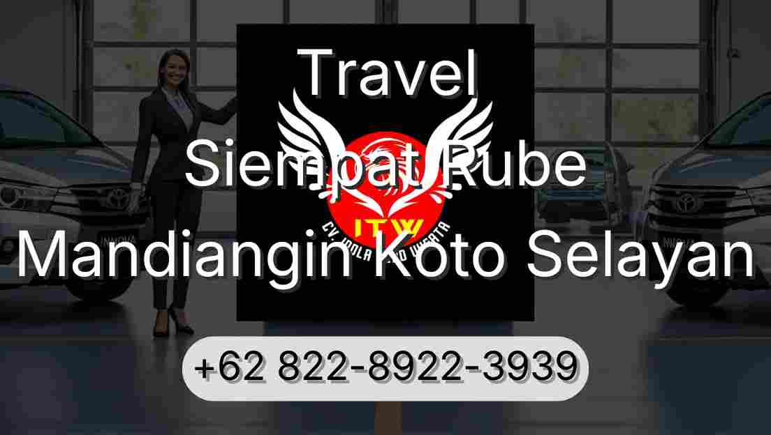 Travel Siempat Rube Mandiangin Koto Selayan