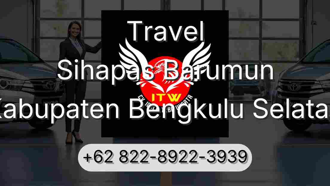 Travel Sihapas Barumun Kabupaten Bengkulu Selatan