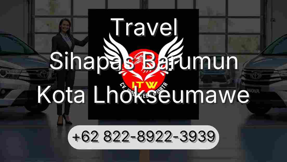 Travel Sihapas Barumun Kota Lhokseumawe