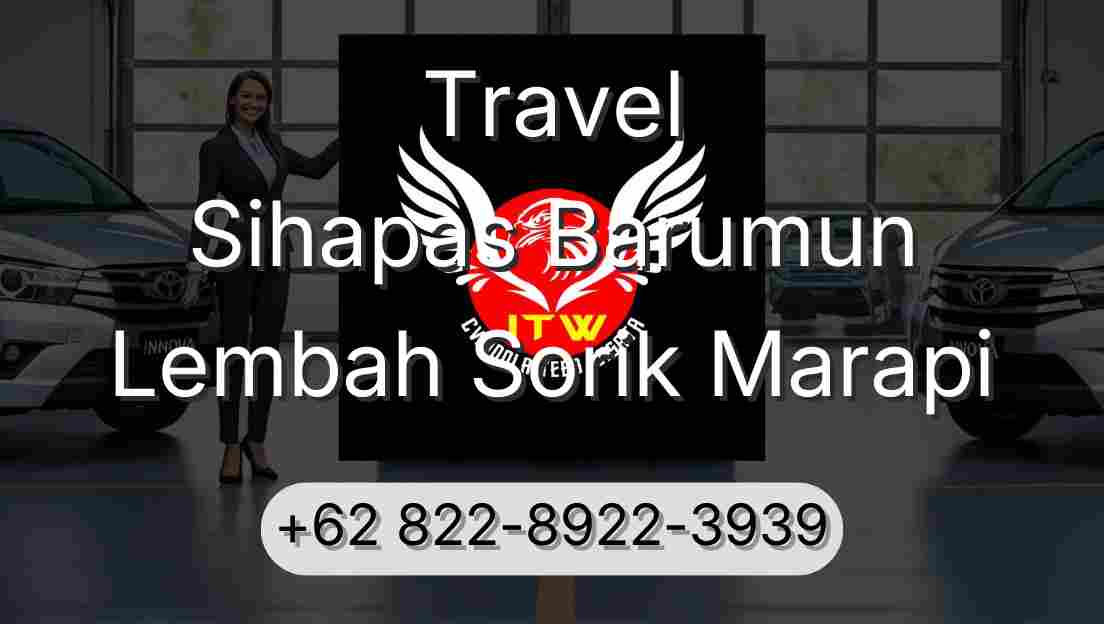 Travel Sihapas Barumun Lembah Sorik Marapi