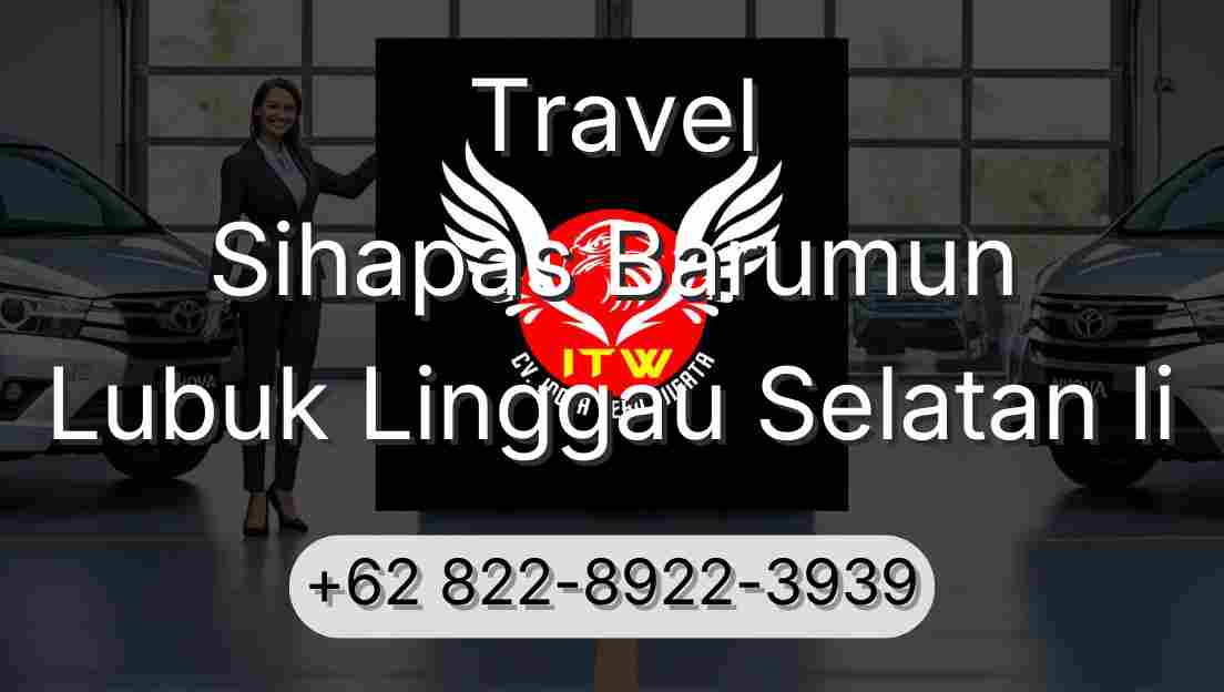 Travel Sihapas Barumun Lubuk Linggau Selatan Ii