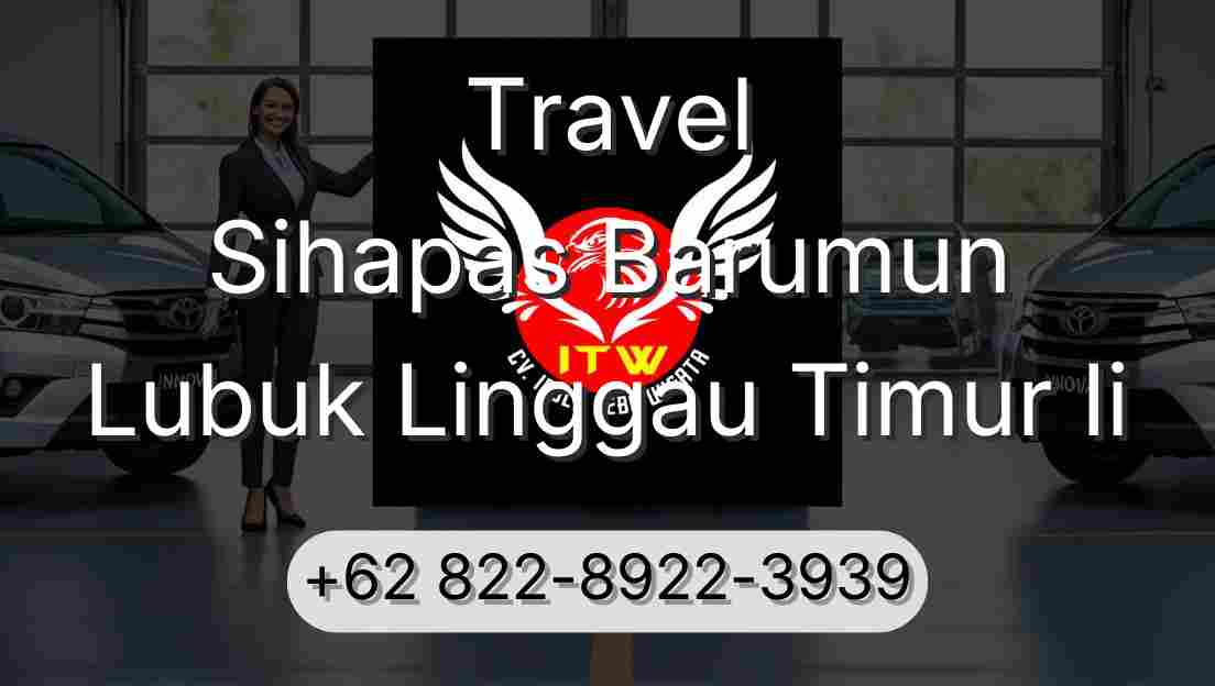 Travel Sihapas Barumun Lubuk Linggau Timur Ii