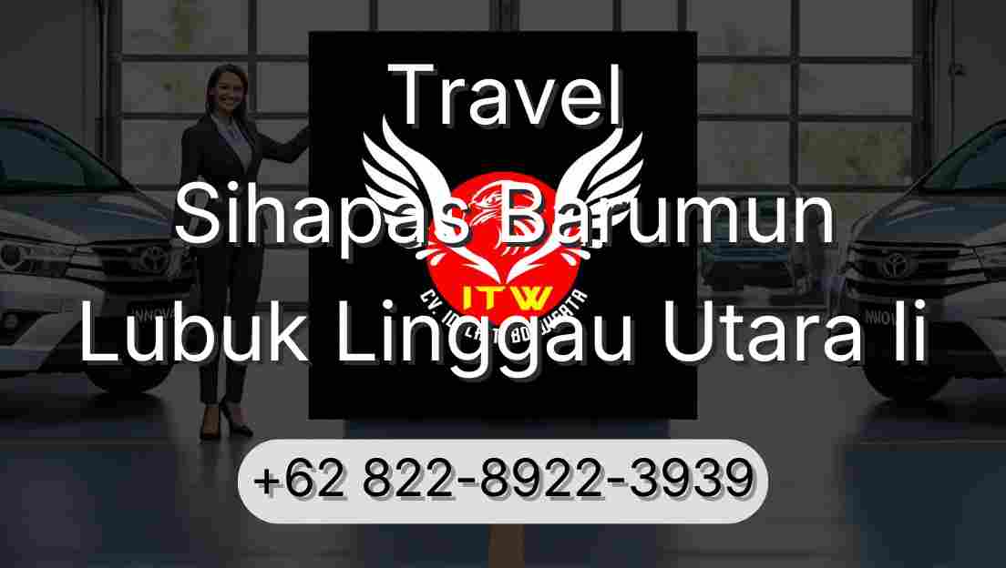Travel Sihapas Barumun Lubuk Linggau Utara Ii