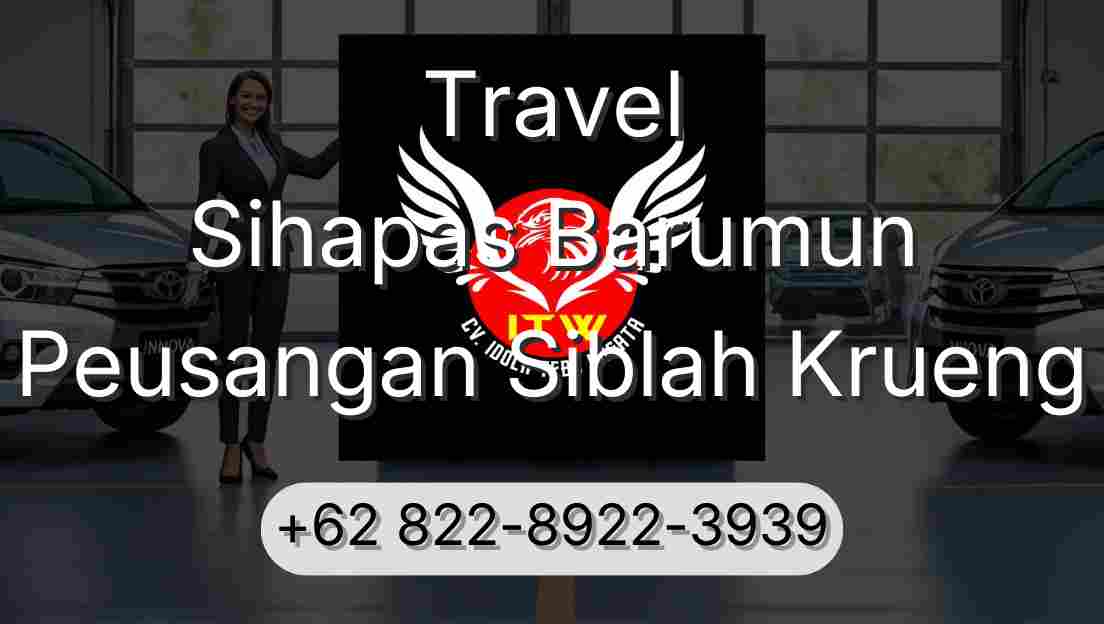 Travel Sihapas Barumun Peusangan Siblah Krueng
