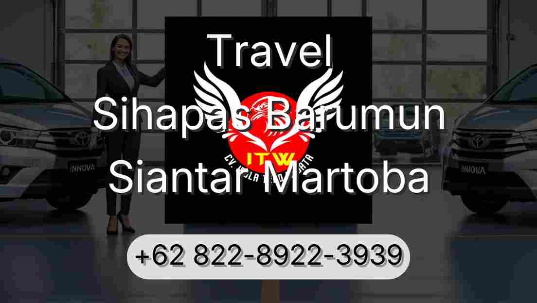 Travel Sihapas Barumun Siantar Martoba