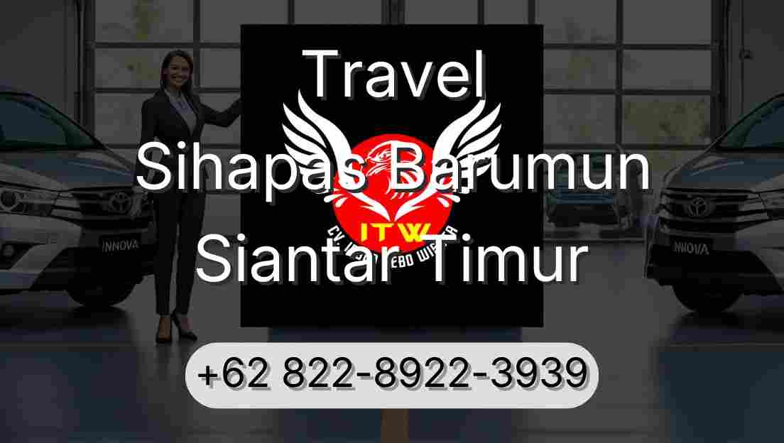 Travel Sihapas Barumun Siantar Timur