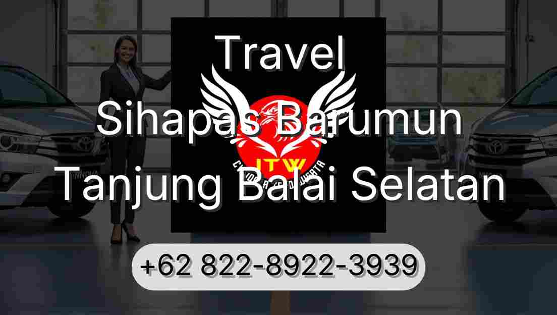Travel Sihapas Barumun Tanjung Balai Selatan