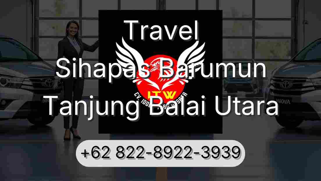 Travel Sihapas Barumun Tanjung Balai Utara
