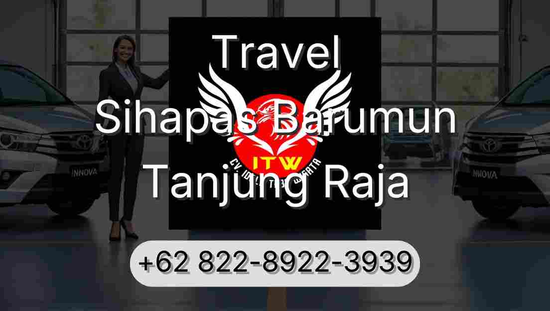 Travel Sihapas Barumun Tanjung Raja