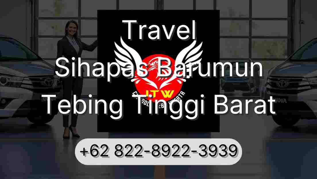 Travel Sihapas Barumun Tebing Tinggi Barat
